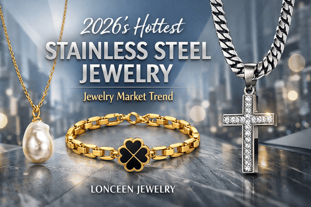 2026's Hottest Stainless Steel Jewelry: Jewelry Market Trend